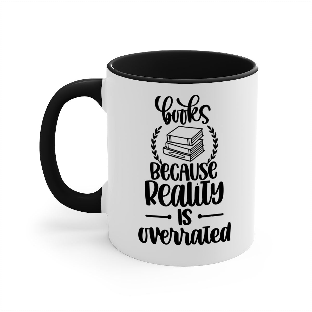 A two-tone ceramic mug with the phrase 'Books Because Reality is Overrated' printed on it, featuring a colored handle and glossy finish.