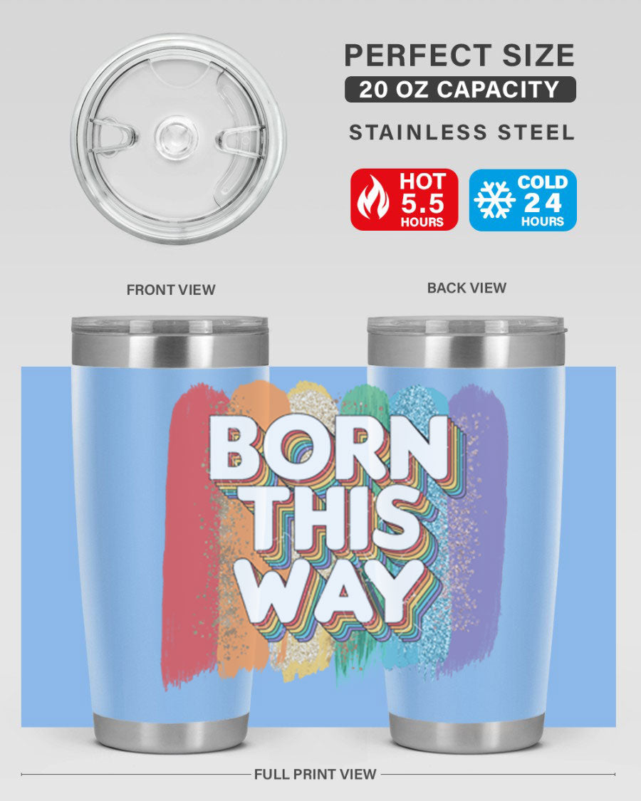 Born This Way LGBT Pride tumbler featuring vibrant colors and a sleek design, perfect for hot and cold beverages.