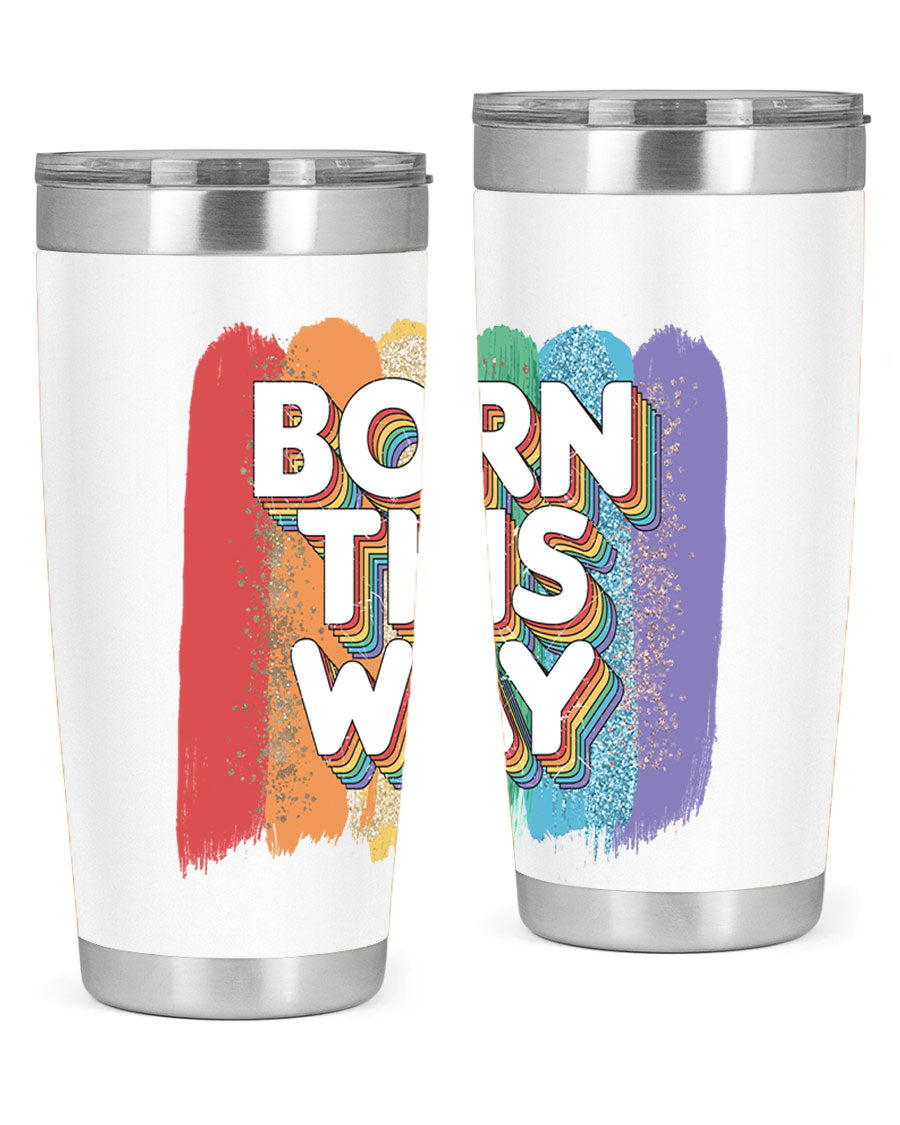 Born This Way LGBT Pride tumbler featuring vibrant colors and a sleek design, perfect for hot and cold beverages.