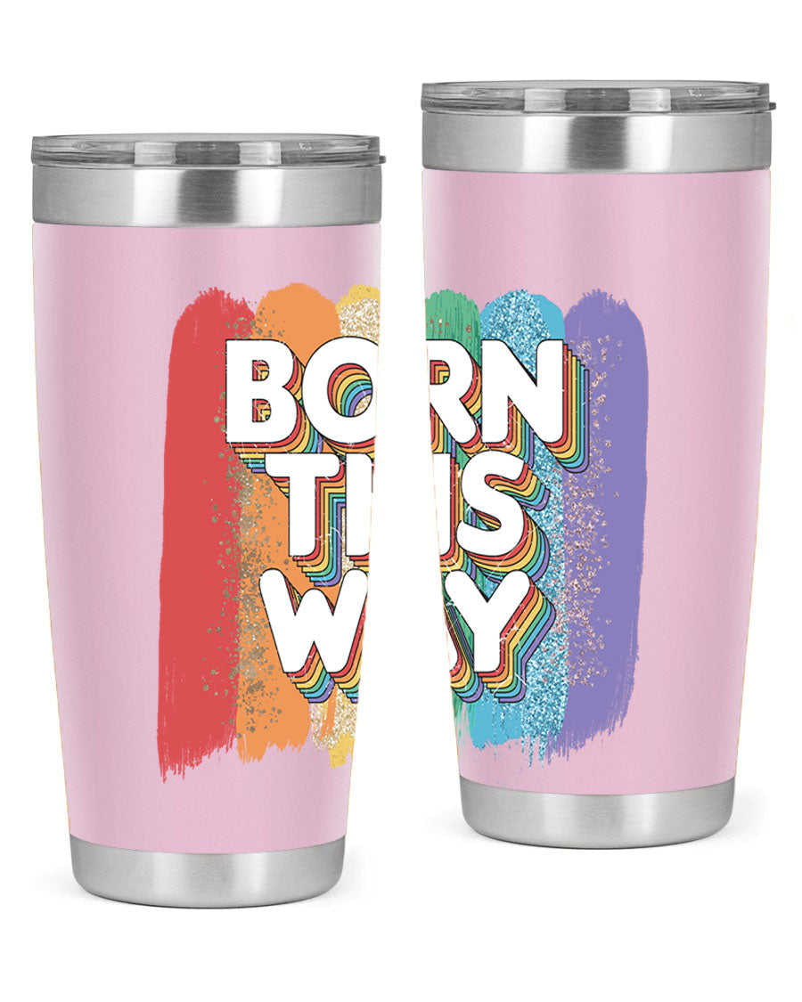 Born This Way LGBT Pride tumbler featuring vibrant colors and a sleek design, perfect for hot and cold beverages.