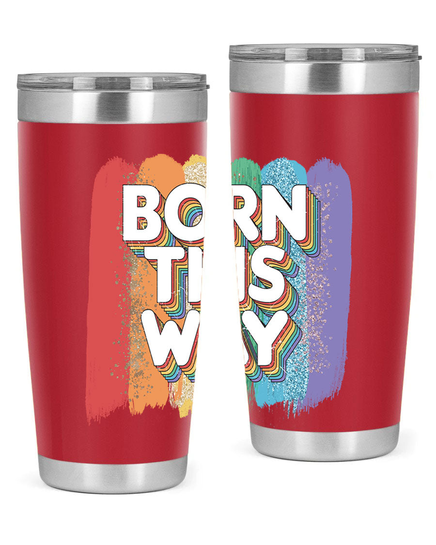 Born This Way LGBT Pride tumbler featuring vibrant colors and a sleek design, perfect for hot and cold beverages.