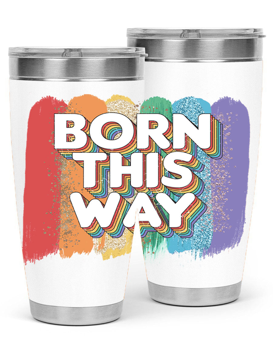 Born This Way LGBT Pride tumbler featuring vibrant colors and a sleek design, perfect for hot and cold beverages.