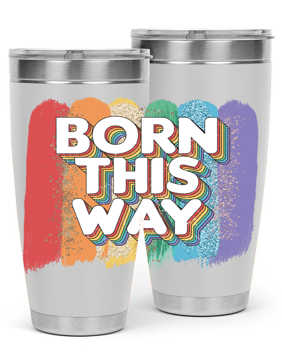 Born This Way LGBT Pride tumbler featuring vibrant colors and a sleek design, perfect for hot and cold beverages.