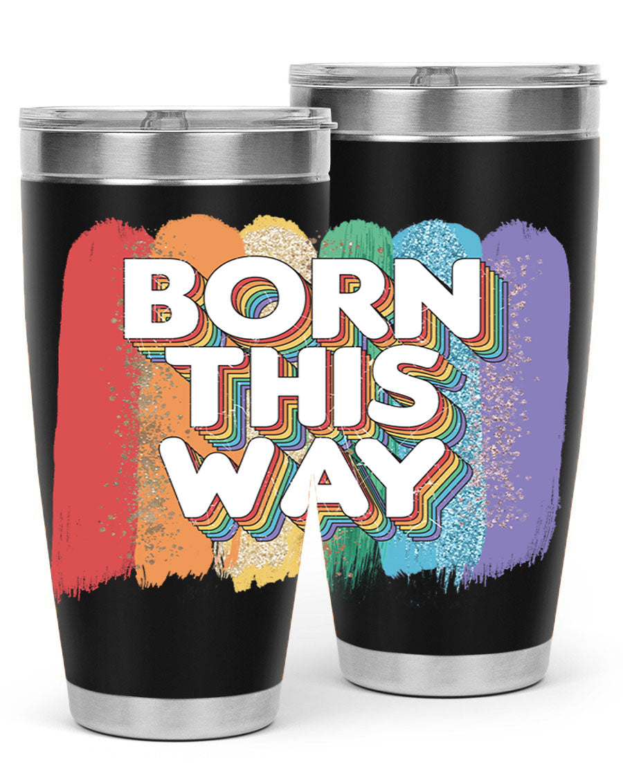 Born This Way LGBT Pride tumbler featuring vibrant colors and a sleek design, perfect for hot and cold beverages.