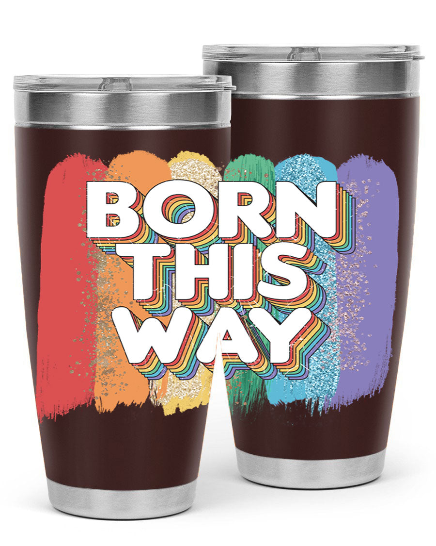 Born This Way LGBT Pride tumbler featuring vibrant colors and a sleek design, perfect for hot and cold beverages.