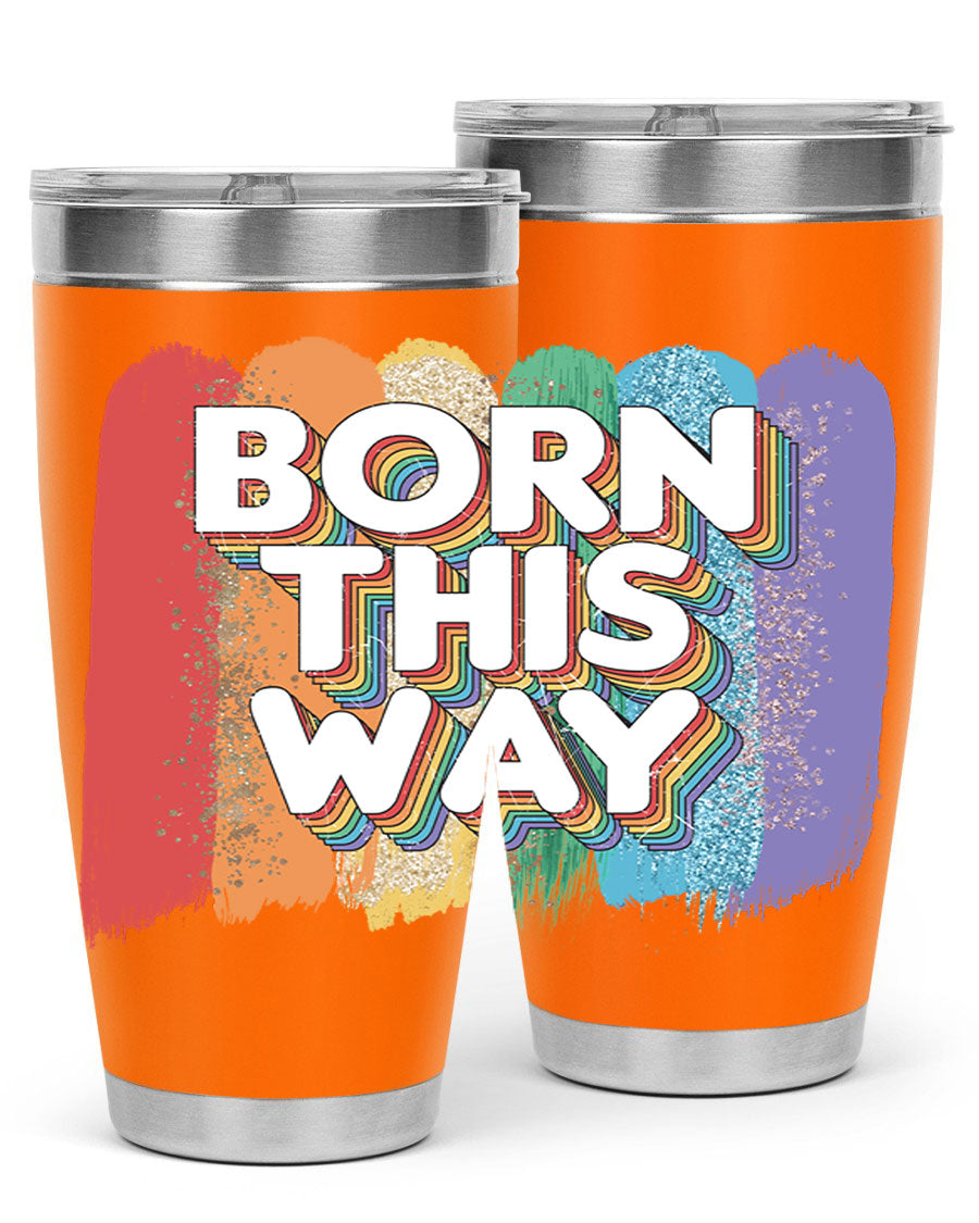 Born This Way LGBT Pride tumbler featuring vibrant colors and a sleek design, perfect for hot and cold beverages.