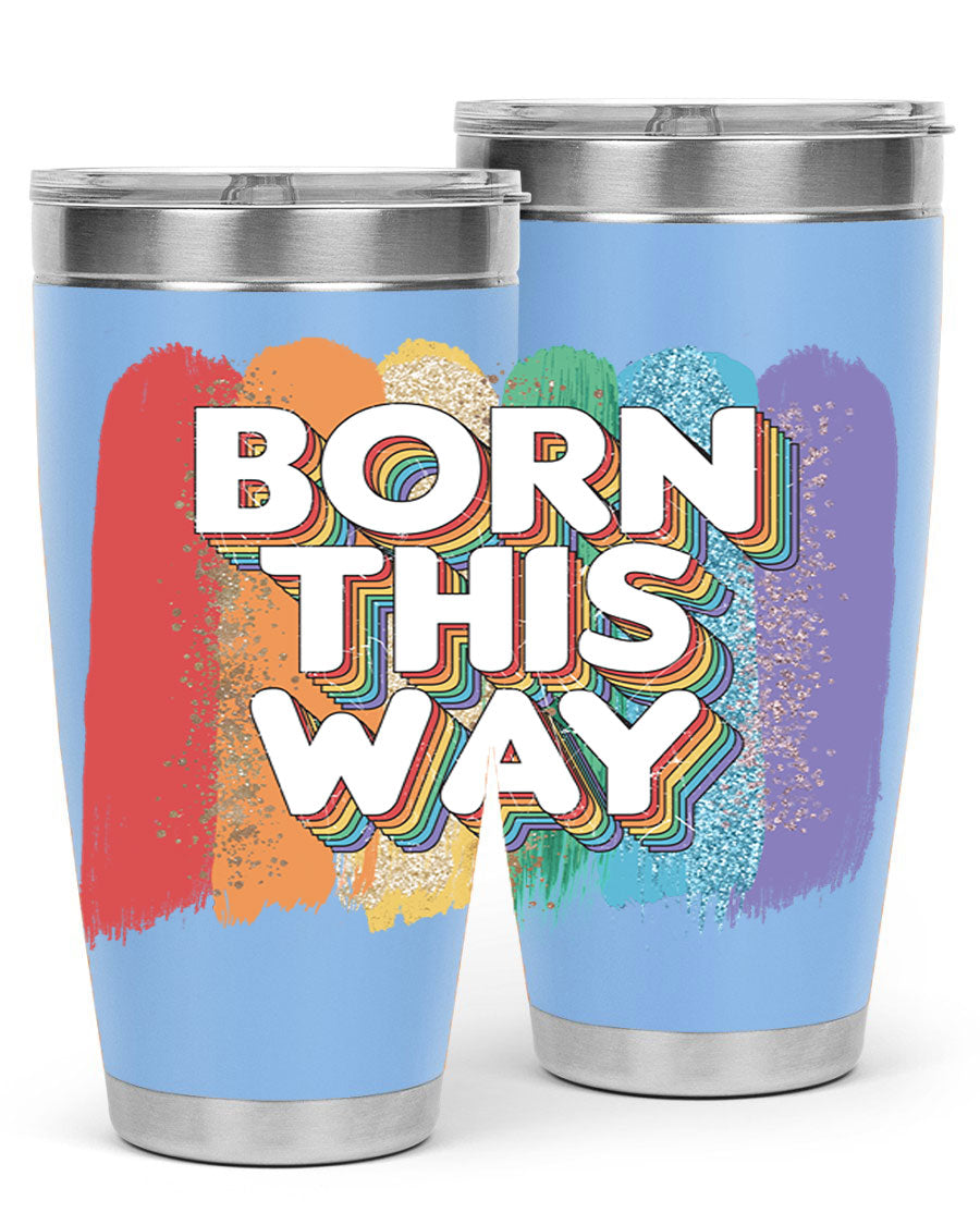 Born This Way LGBT Pride tumbler featuring vibrant colors and a sleek design, perfect for hot and cold beverages.