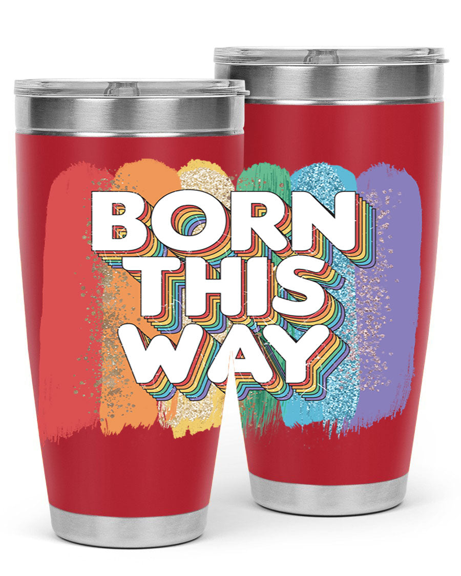 Born This Way LGBT Pride tumbler featuring vibrant colors and a sleek design, perfect for hot and cold beverages.