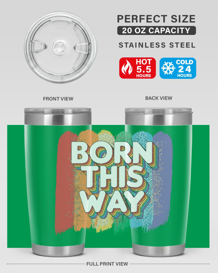 Born This Way LGBT Pride tumbler featuring vibrant colors and a sleek design, perfect for hot and cold beverages.