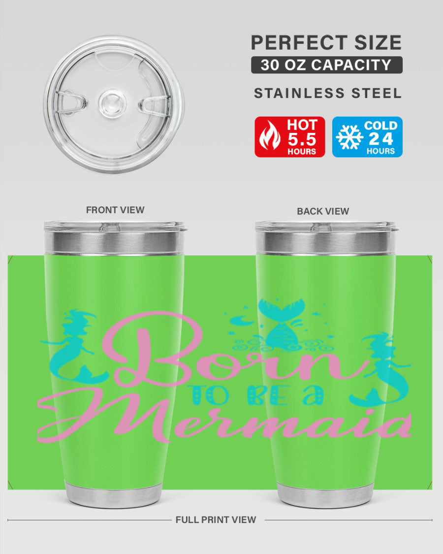 Born To Be A Mermaid 20oz tumbler featuring a vibrant mermaid design, made from double wall vacuum stainless steel with a drink-thru lid.