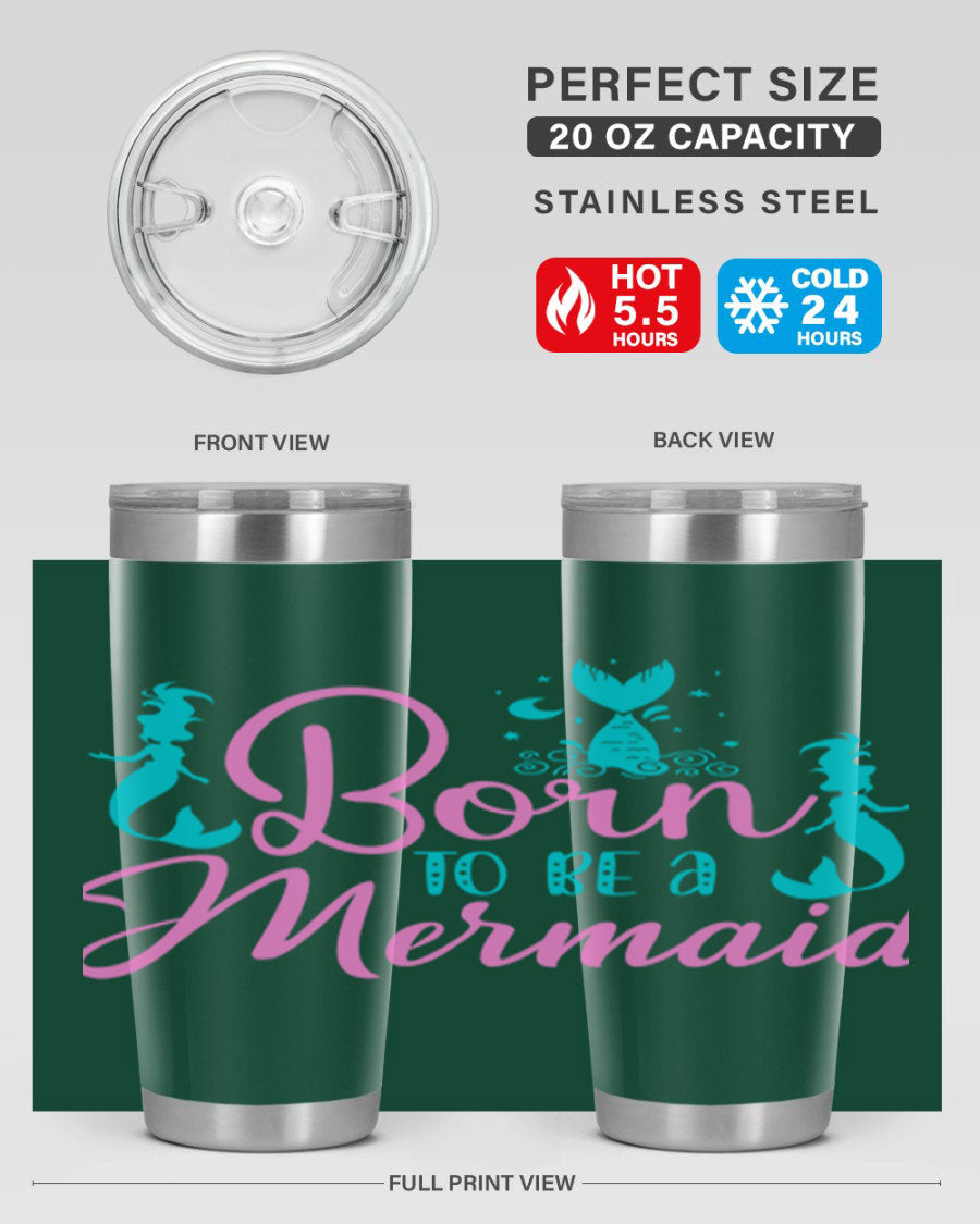 Born To Be A Mermaid 20oz tumbler featuring a vibrant mermaid design, made from double wall vacuum stainless steel with a drink-thru lid.