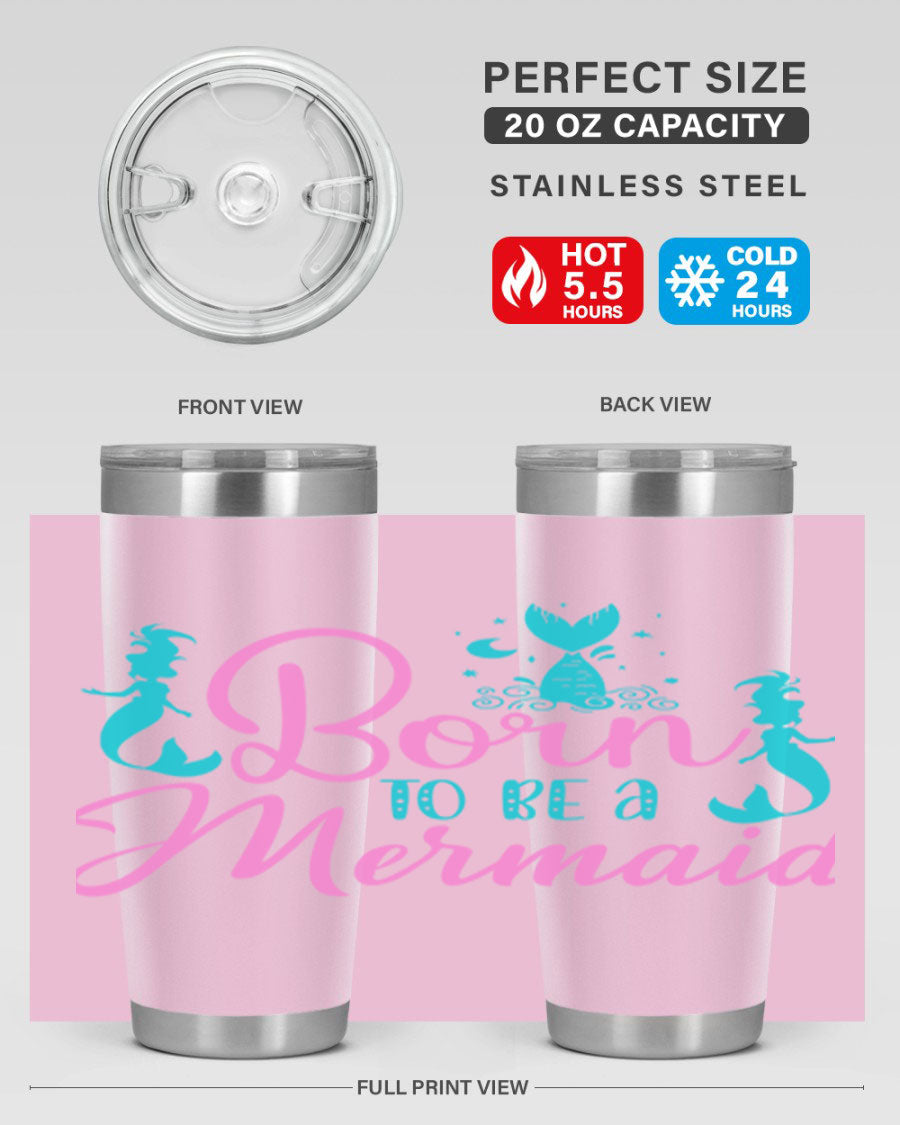 Born To Be A Mermaid 20oz tumbler featuring a vibrant mermaid design, made from double wall vacuum stainless steel with a drink-thru lid.