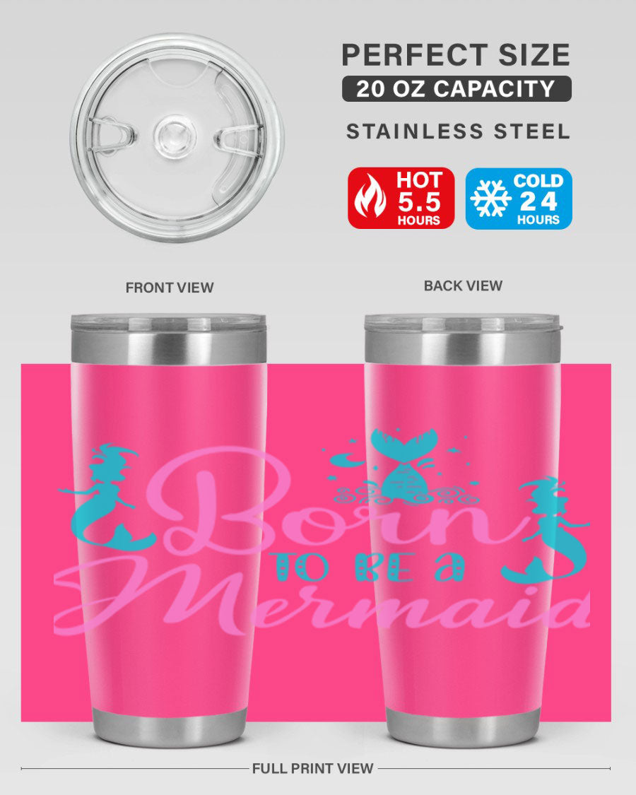 Born To Be A Mermaid 20oz tumbler featuring a vibrant mermaid design, made from double wall vacuum stainless steel with a drink-thru lid.