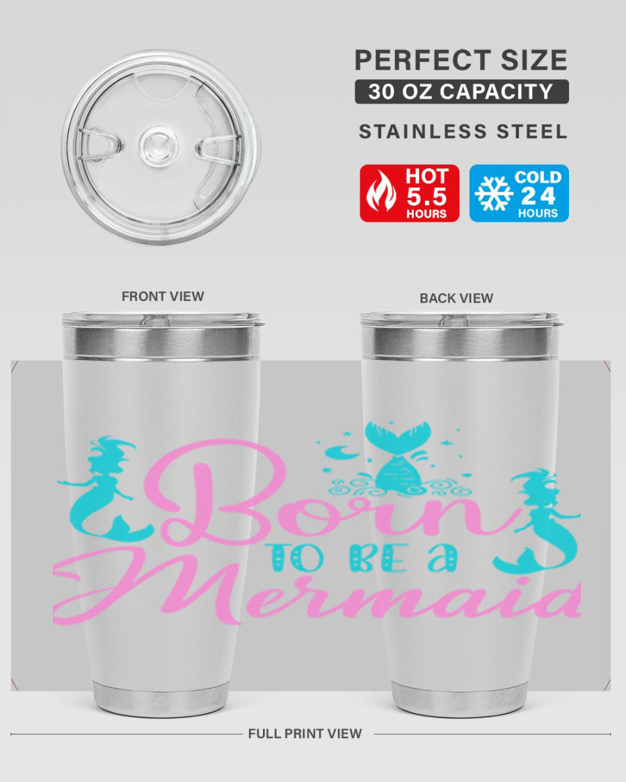 Born To Be A Mermaid 20oz tumbler featuring a vibrant mermaid design, made from double wall vacuum stainless steel with a drink-thru lid.