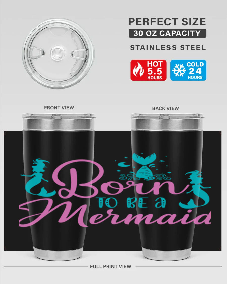 Born To Be A Mermaid 20oz tumbler featuring a vibrant mermaid design, made from double wall vacuum stainless steel with a drink-thru lid.