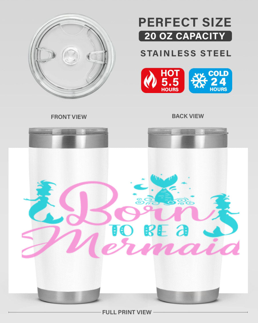 Born To Be A Mermaid 20oz tumbler featuring a vibrant mermaid design, made from double wall vacuum stainless steel with a drink-thru lid.