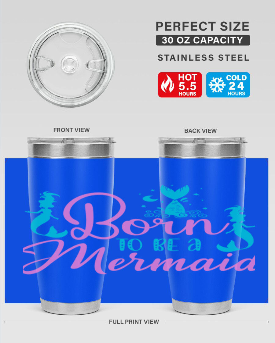 Born To Be A Mermaid 20oz tumbler featuring a vibrant mermaid design, made from double wall vacuum stainless steel with a drink-thru lid.