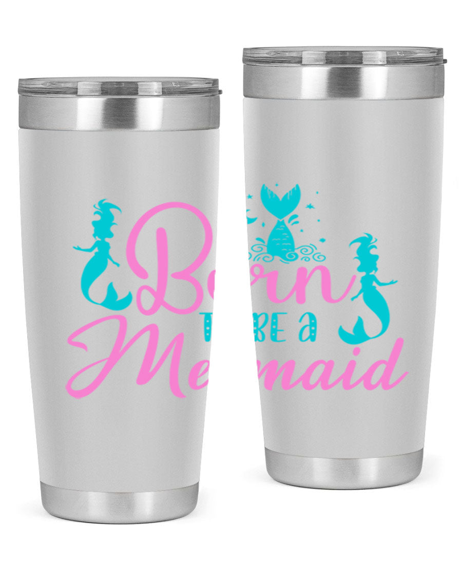 Born To Be A Mermaid 20oz tumbler featuring a vibrant mermaid design, made from double wall vacuum stainless steel with a drink-thru lid.