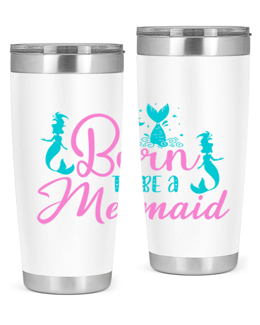 Born To Be A Mermaid 20oz tumbler featuring a vibrant mermaid design, made from double wall vacuum stainless steel with a drink-thru lid.