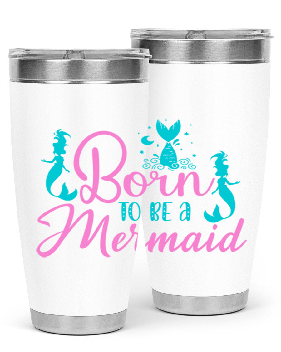 Born To Be A Mermaid 20oz tumbler featuring a vibrant mermaid design, made from double wall vacuum stainless steel with a drink-thru lid.