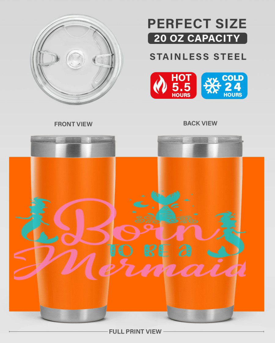 Born To Be A Mermaid 20oz tumbler featuring a vibrant mermaid design, made from double wall vacuum stainless steel with a drink-thru lid.