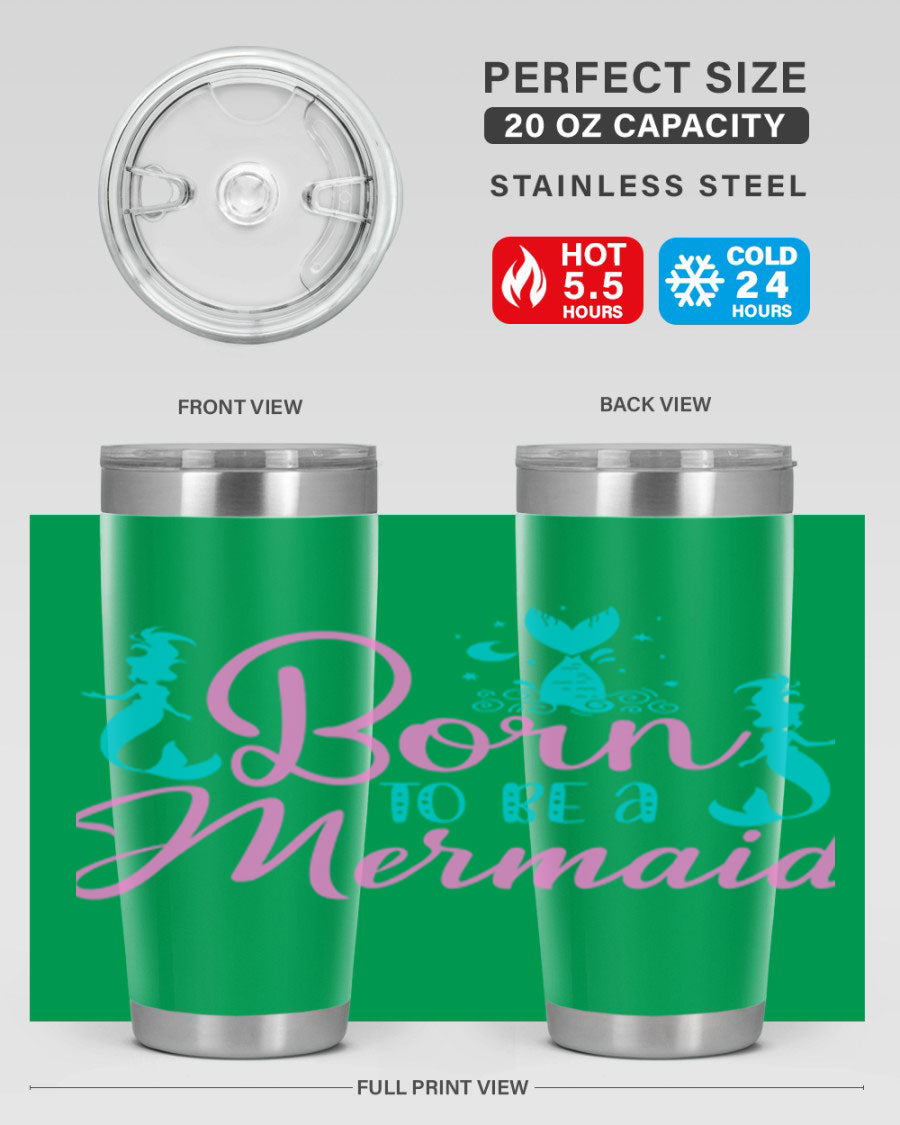 Born To Be A Mermaid 20oz tumbler featuring a vibrant mermaid design, made from double wall vacuum stainless steel with a drink-thru lid.