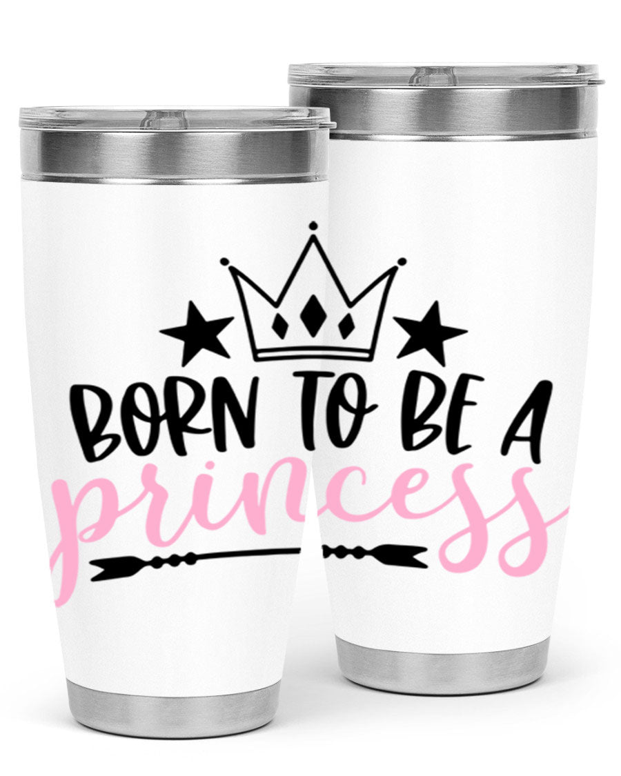 Born To Be A Princess Style 110# tumbler in a stylish design, showcasing its double wall vacuum stainless steel construction and vibrant print.