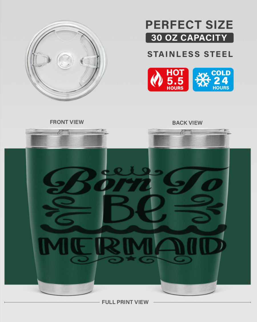 Born to be Mermaid 20oz Tumbler featuring a vibrant design, double wall vacuum insulation, and a press-in drink-thru lid.