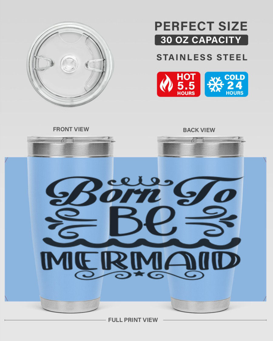 Born to be Mermaid 20oz Tumbler featuring a vibrant design, double wall vacuum insulation, and a press-in drink-thru lid.