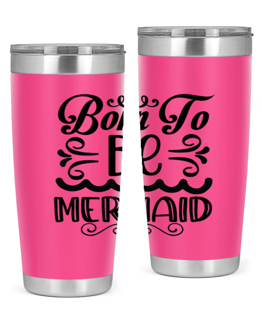 Born to be Mermaid 20oz Tumbler featuring a vibrant design, double wall vacuum insulation, and a press-in drink-thru lid.