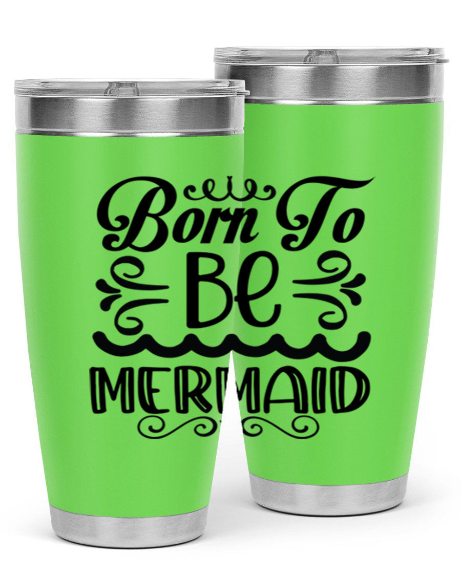 Born to be Mermaid 20oz Tumbler featuring a vibrant design, double wall vacuum insulation, and a press-in drink-thru lid.