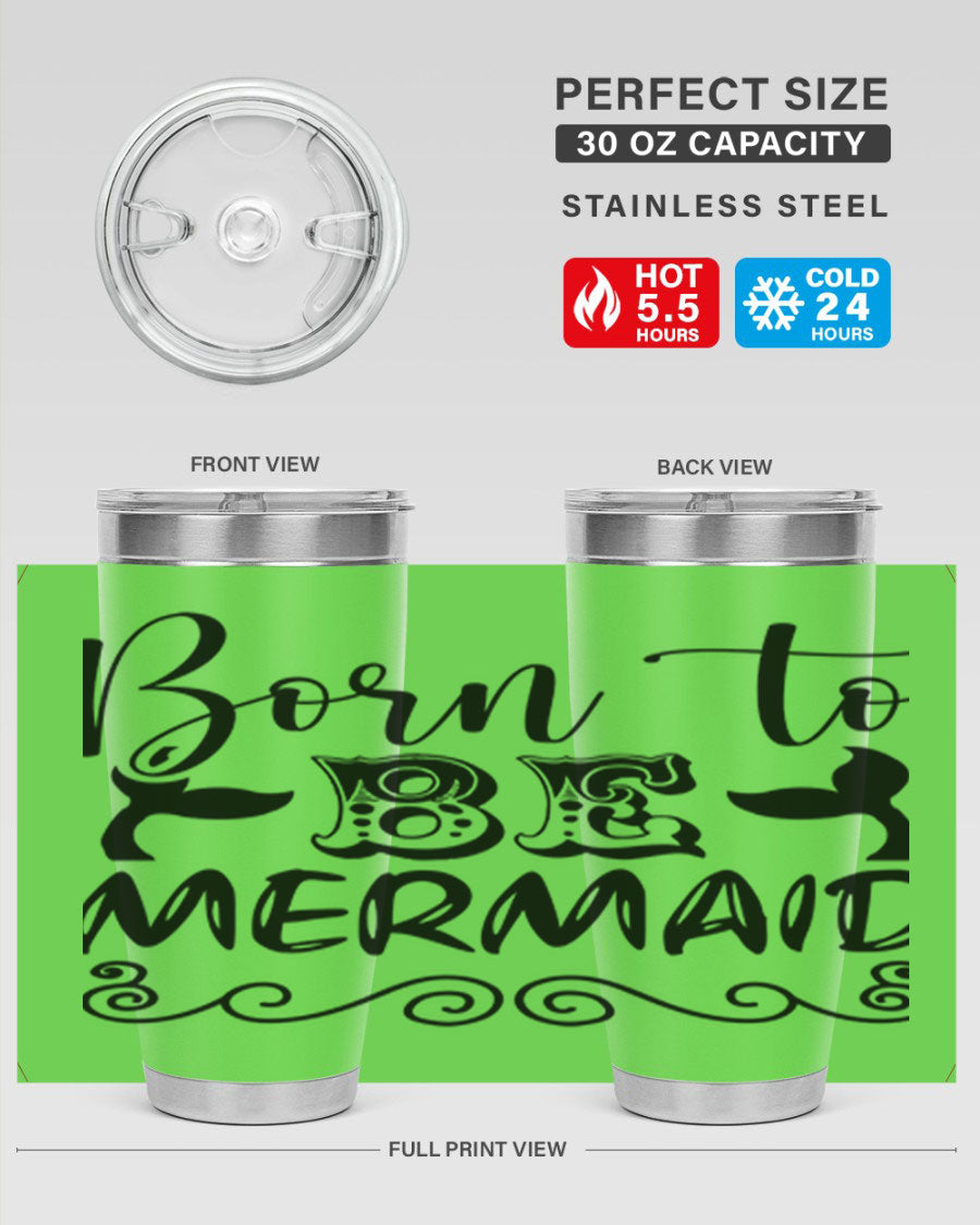 Born to be Mermaid 20oz tumbler featuring a vibrant mermaid design, made from stainless steel with a drink-thru lid.