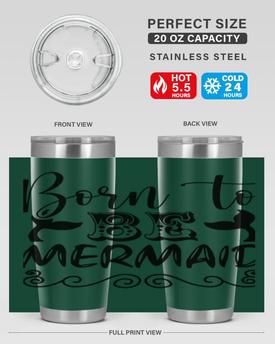 Born to be Mermaid 20oz tumbler featuring a vibrant mermaid design, made from stainless steel with a drink-thru lid.