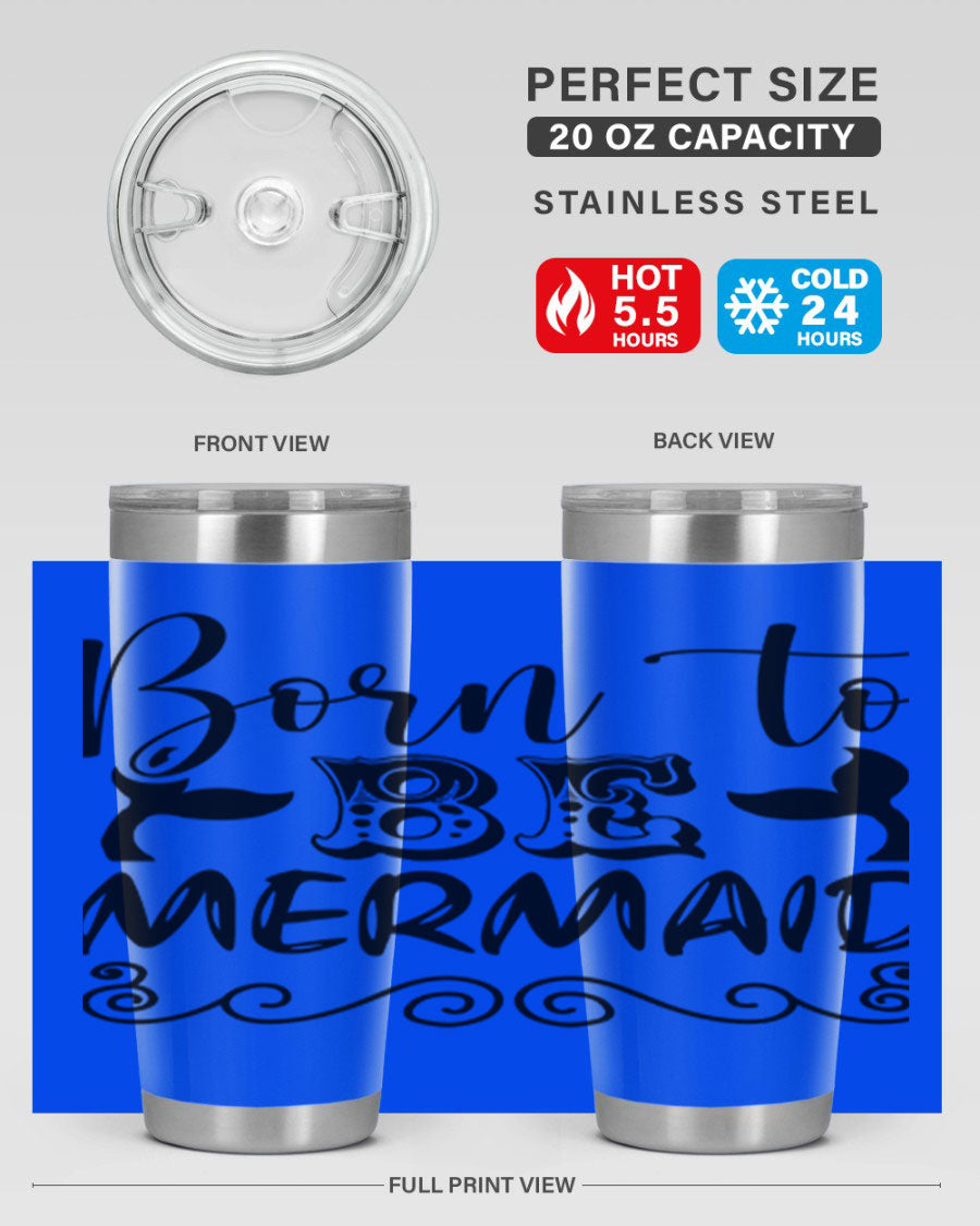 Born to be Mermaid 20oz tumbler featuring a vibrant mermaid design, made from stainless steel with a drink-thru lid.