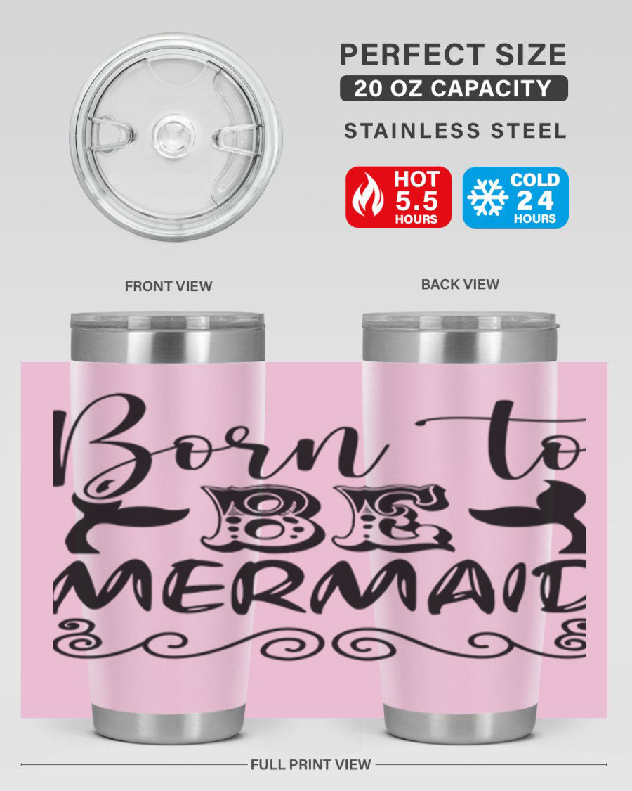 Born to be Mermaid 20oz tumbler featuring a vibrant mermaid design, made from stainless steel with a drink-thru lid.