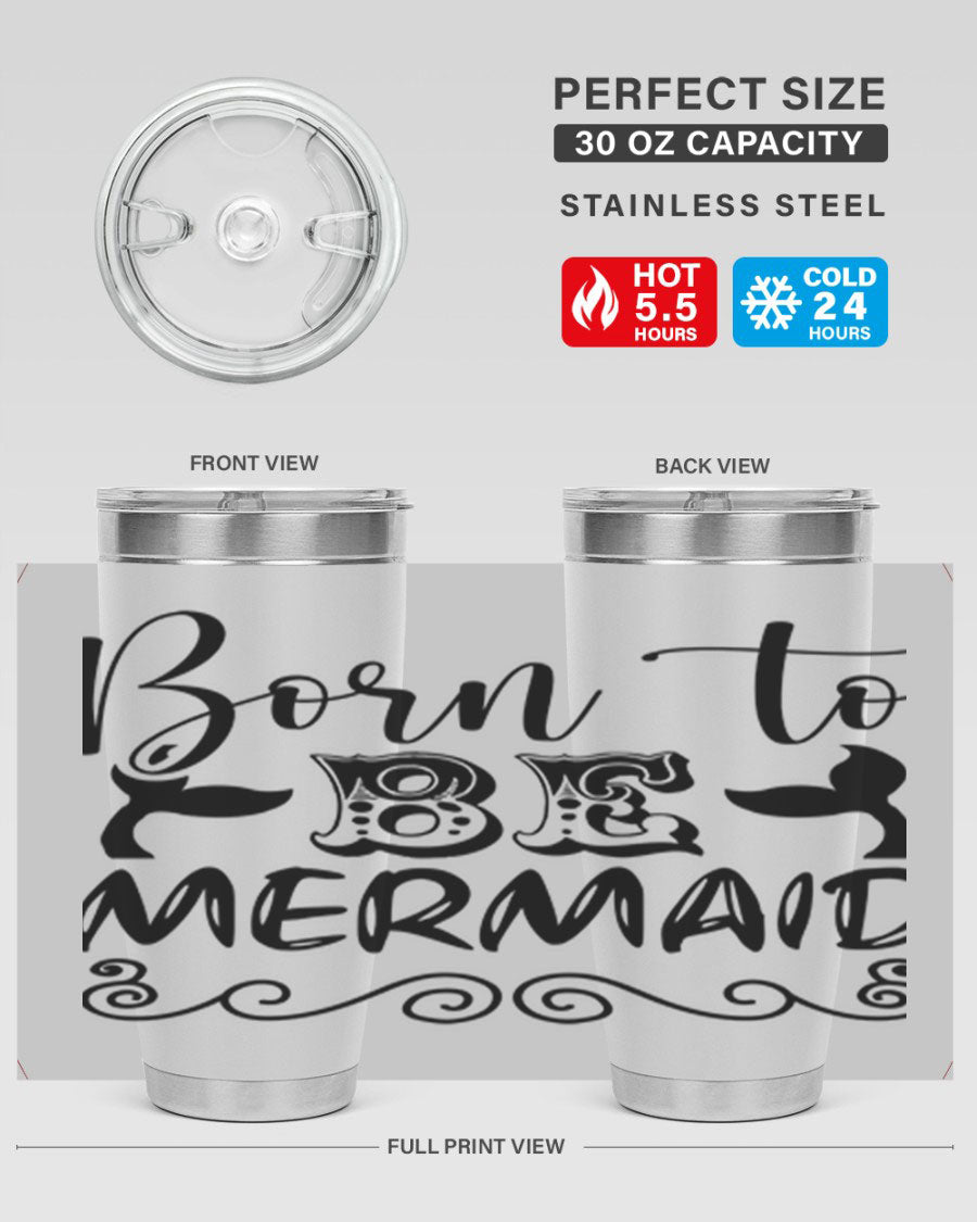 Born to be Mermaid 20oz tumbler featuring a vibrant mermaid design, made from stainless steel with a drink-thru lid.