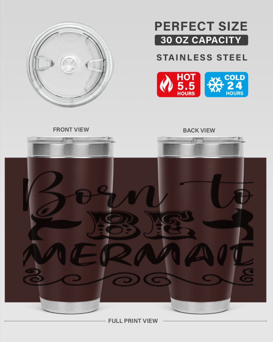 Born to be Mermaid 20oz tumbler featuring a vibrant mermaid design, made from stainless steel with a drink-thru lid.