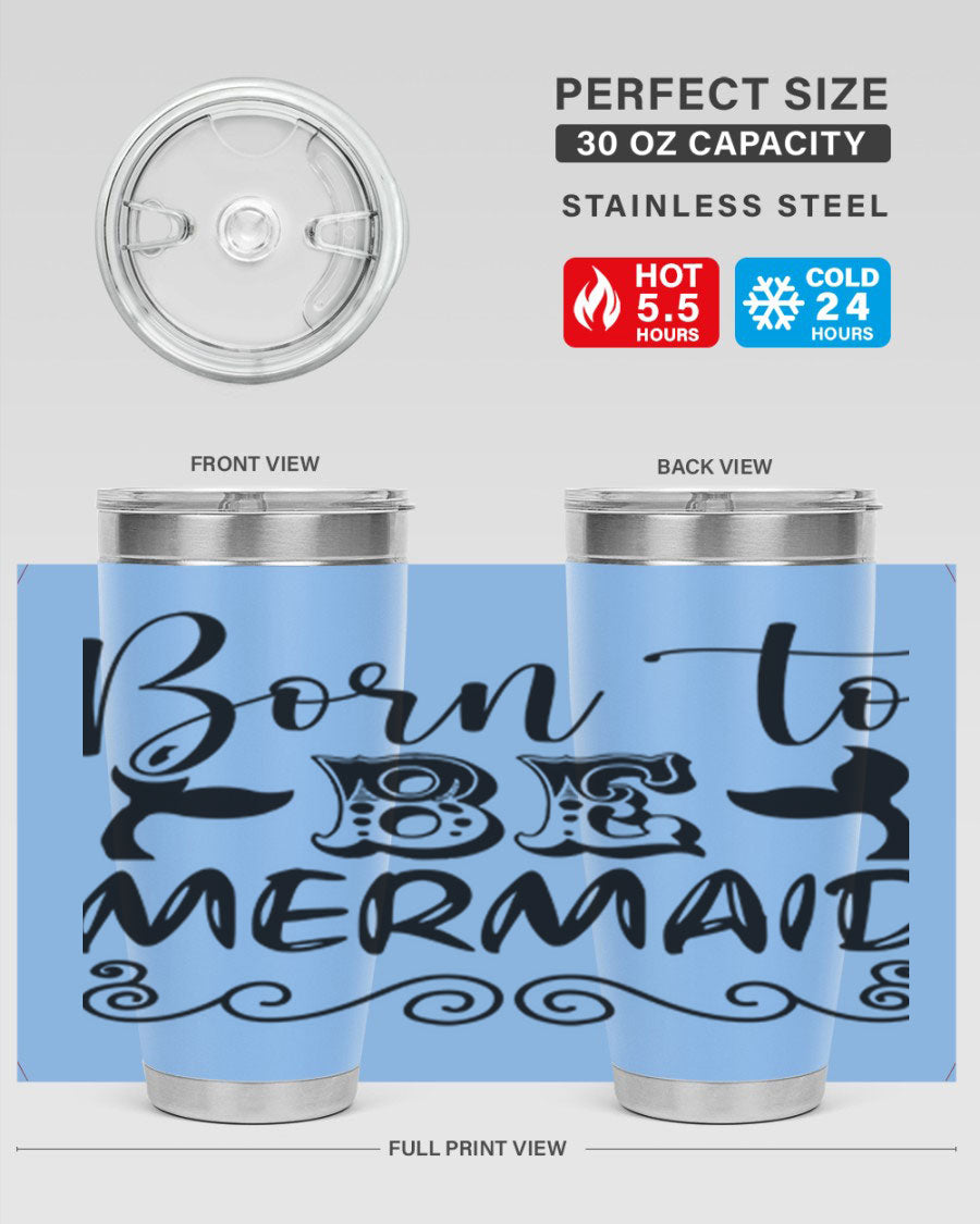 Born to be Mermaid 20oz tumbler featuring a vibrant mermaid design, made from stainless steel with a drink-thru lid.