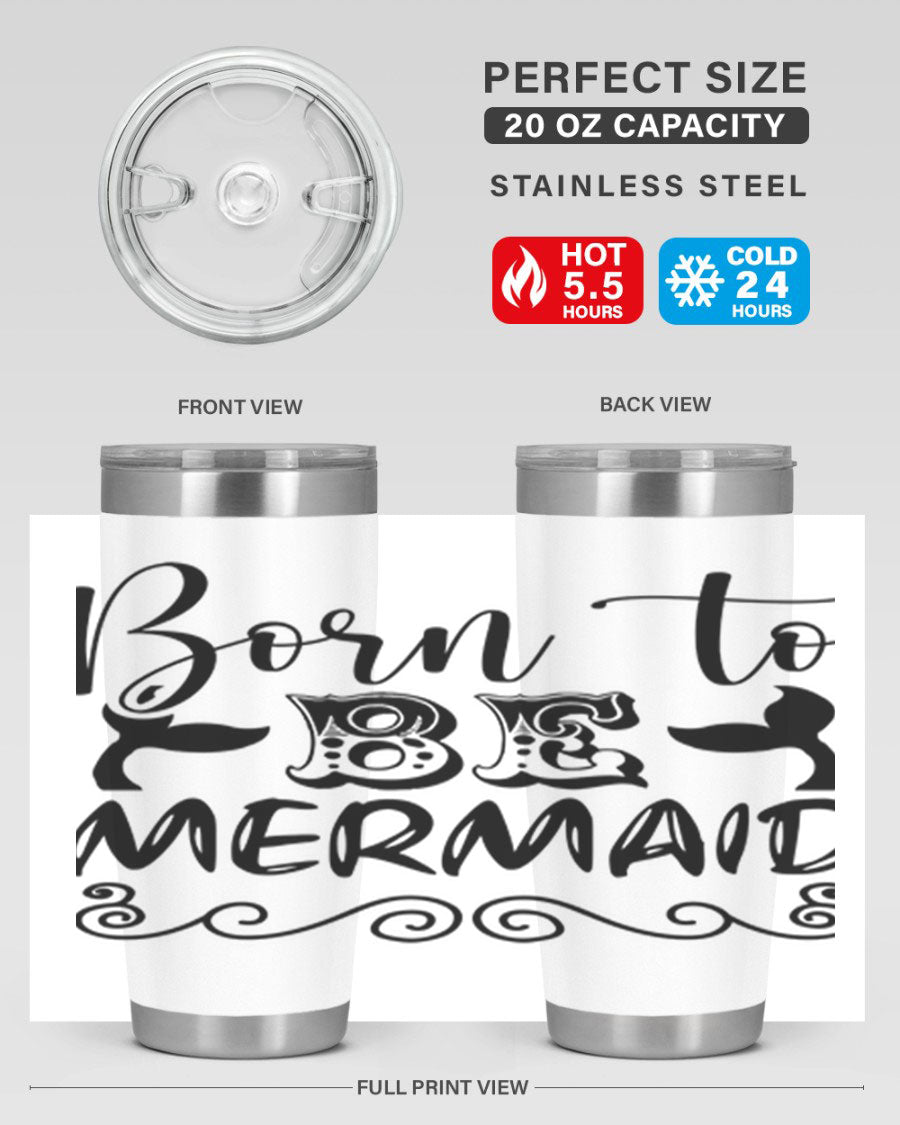 Born to be Mermaid 20oz tumbler featuring a vibrant mermaid design, made from stainless steel with a drink-thru lid.