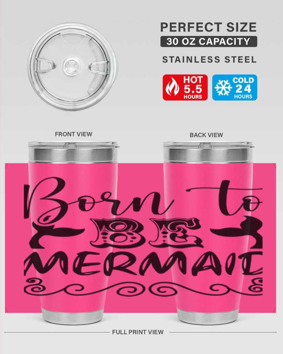 Born to be Mermaid 20oz tumbler featuring a vibrant mermaid design, made from stainless steel with a drink-thru lid.