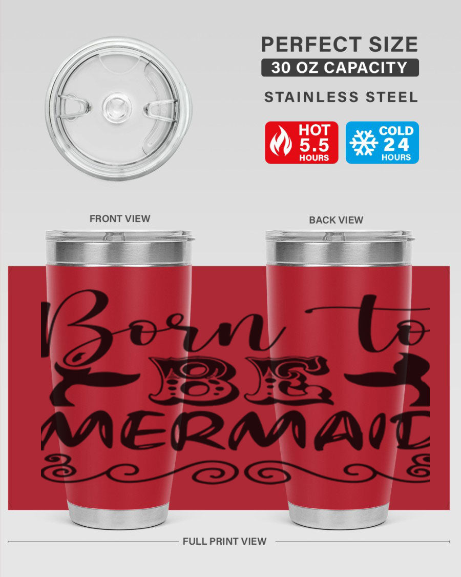 Born to be Mermaid 20oz tumbler featuring a vibrant mermaid design, made from stainless steel with a drink-thru lid.