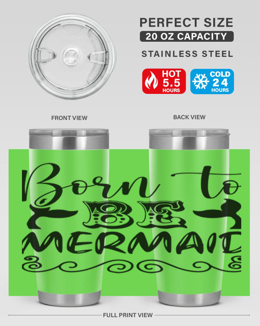 Born to be Mermaid 20oz tumbler featuring a vibrant mermaid design, made from stainless steel with a drink-thru lid.