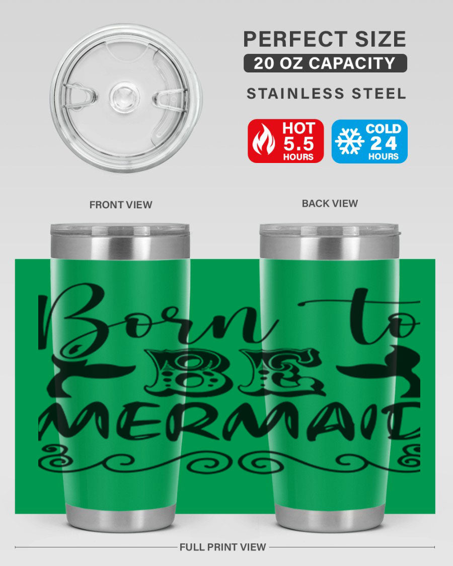 Born to be Mermaid 20oz tumbler featuring a vibrant mermaid design, made from stainless steel with a drink-thru lid.