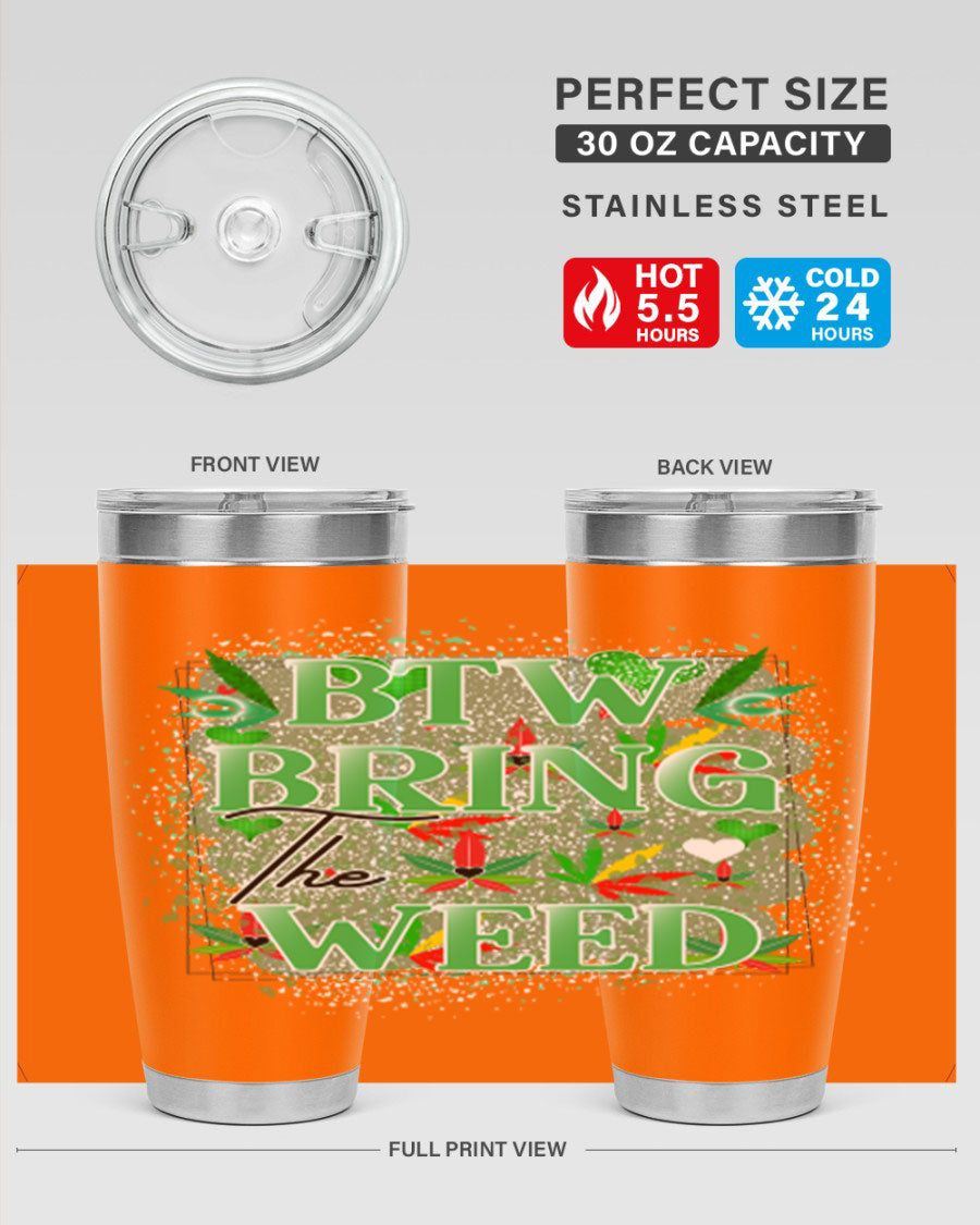 Btw Bring the Weed 20oz Tumbler featuring a double wall vacuum design, copper lining, and a drink-thru lid, perfect for hot and cold beverages.