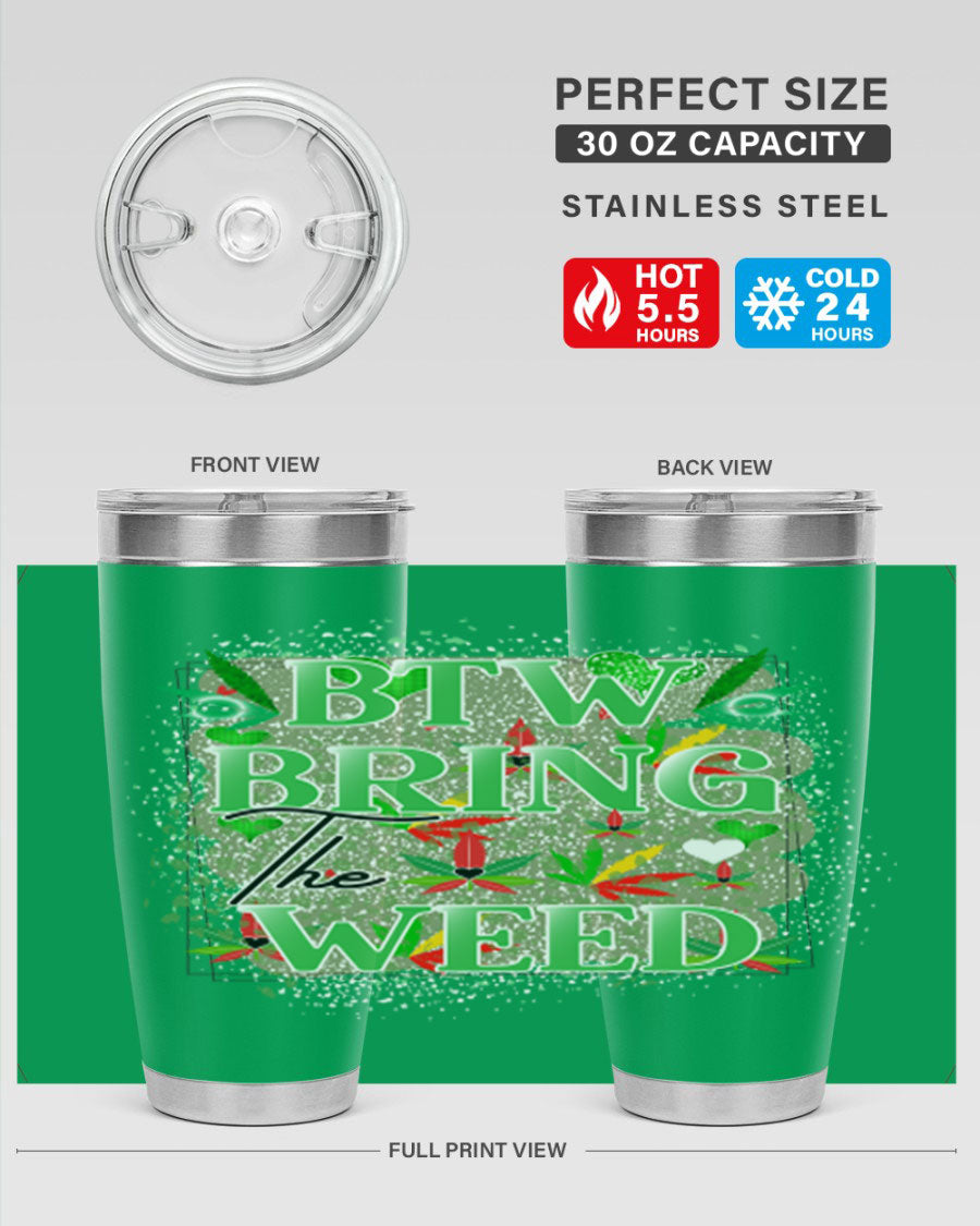 Btw Bring the Weed 20oz Tumbler featuring a double wall vacuum design, copper lining, and a drink-thru lid, perfect for hot and cold beverages.