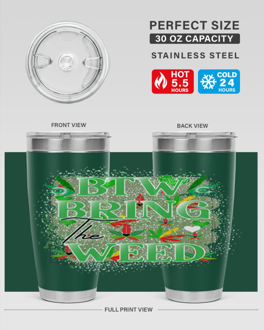 Btw Bring the Weed 20oz Tumbler featuring a double wall vacuum design, copper lining, and a drink-thru lid, perfect for hot and cold beverages.