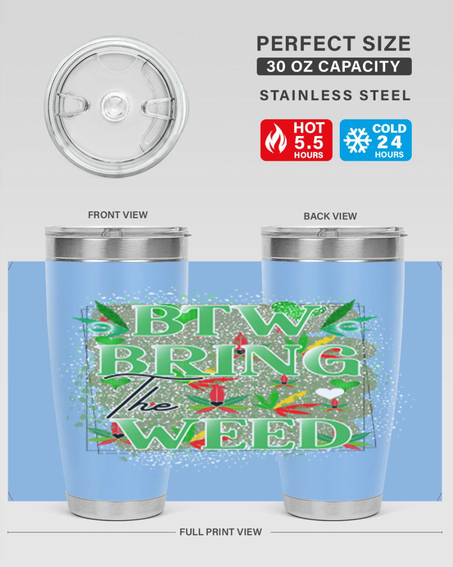 Btw Bring the Weed 20oz Tumbler featuring a double wall vacuum design, copper lining, and a drink-thru lid, perfect for hot and cold beverages.