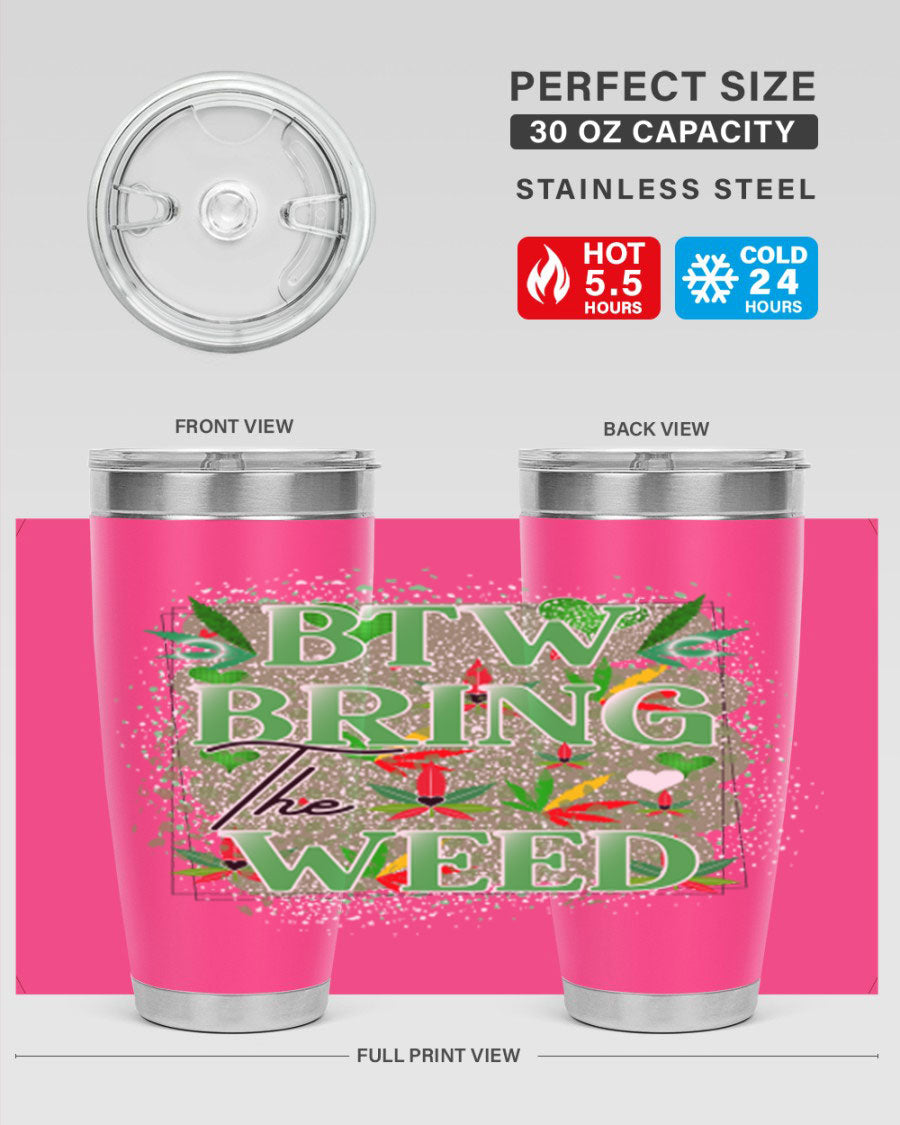 Btw Bring the Weed 20oz Tumbler featuring a double wall vacuum design, copper lining, and a drink-thru lid, perfect for hot and cold beverages.