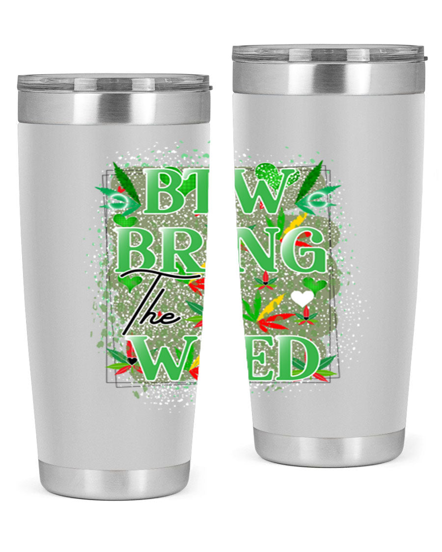 Btw Bring the Weed 20oz Tumbler featuring a double wall vacuum design, copper lining, and a drink-thru lid, perfect for hot and cold beverages.