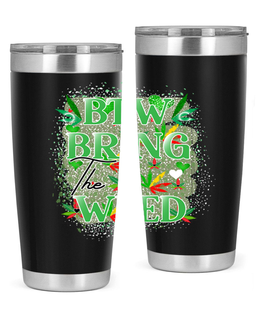 Btw Bring the Weed 20oz Tumbler featuring a double wall vacuum design, copper lining, and a drink-thru lid, perfect for hot and cold beverages.